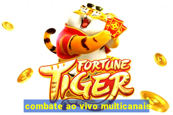 combate ao vivo multicanais